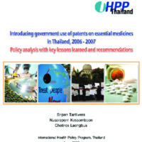 Introducing government use of patents on essential medicines in Thailand,2006-2007 : Policy analysis with key lessons learned and recommendations